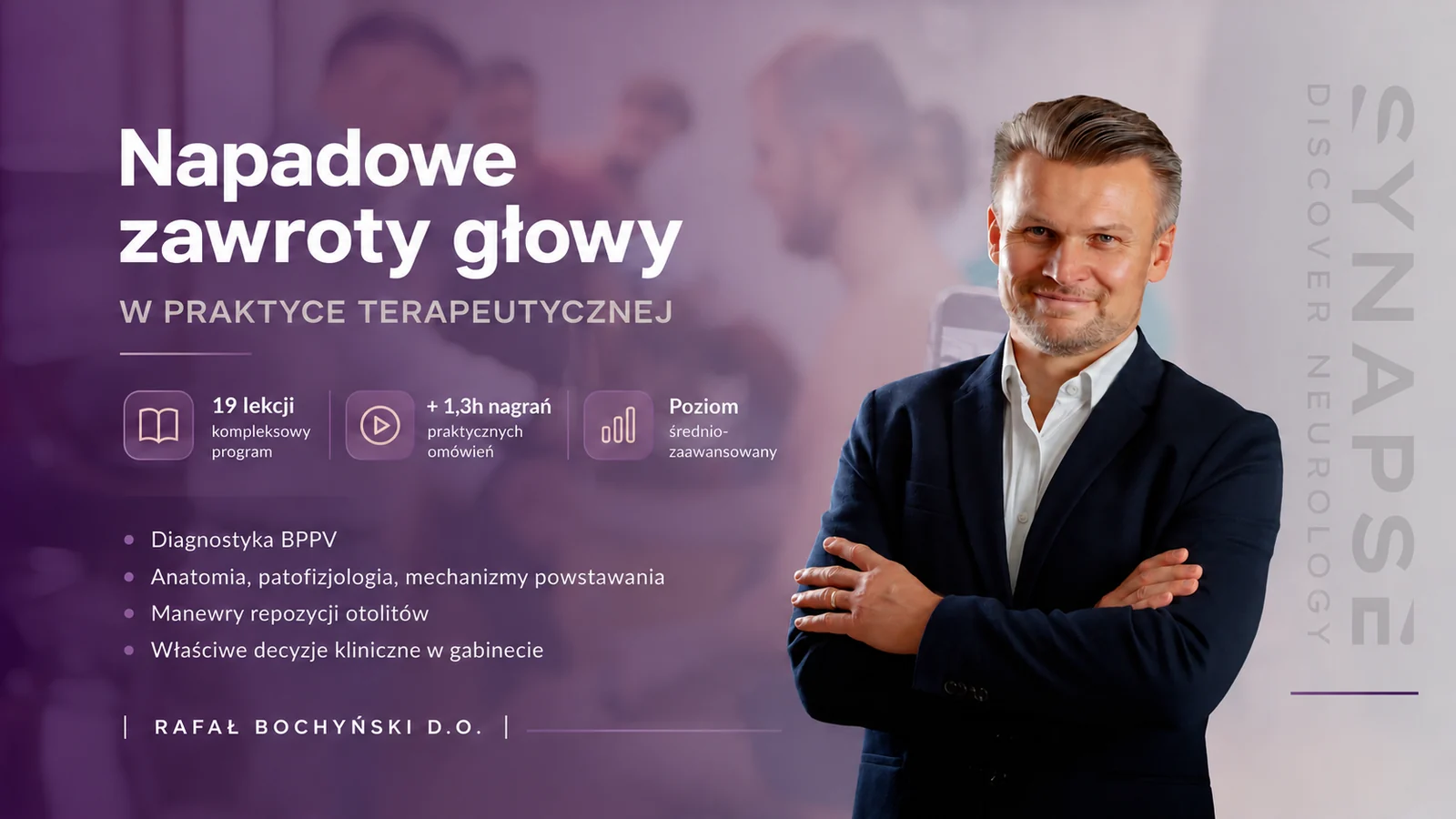 Napadowe zawroty głowy w praktyce terapeutycznej — kurs Rafała Bochyńskiego D.O.