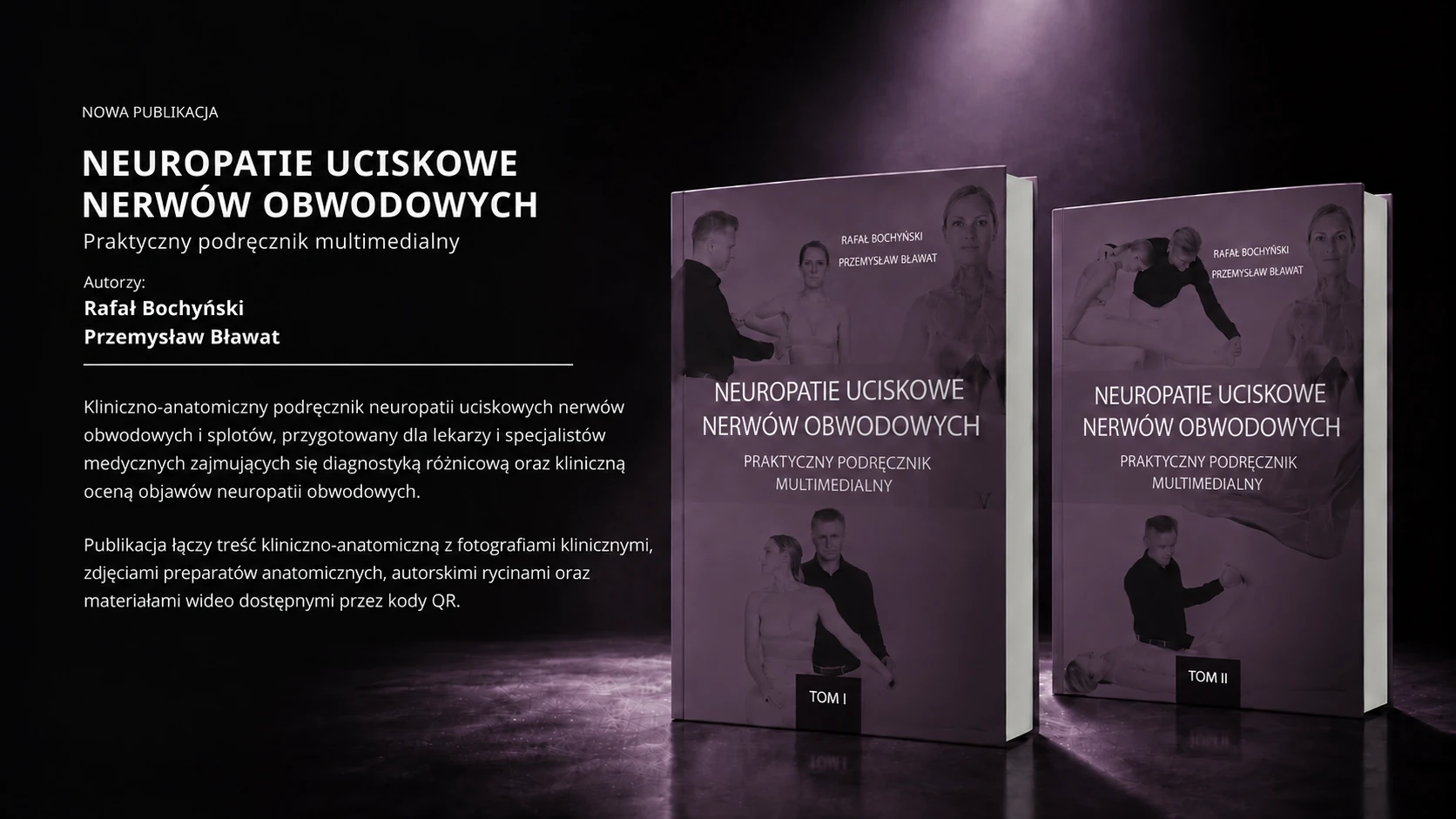 Neuropatie uciskowe nerwów obwodowych — praktyczny podręcznik multimedialny, Tom I i Tom II. Autorzy: Rafał Bochyński i Przemysław Bławat.